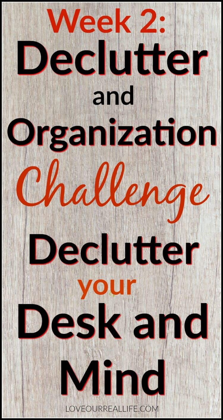 Board back drop with text overlay that reads "Week 2: Declutter and Organization Challenge Declutter your Desk and Mind"