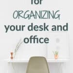 Practical ideas for organizing your desk and office